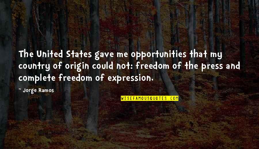 Sergio De Mello Quotes By Jorge Ramos: The United States gave me opportunities that my