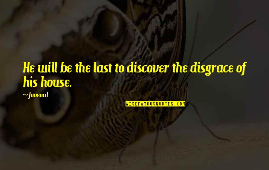 Sergio Pablos Quotes By Juvenal: He will be the last to discover the