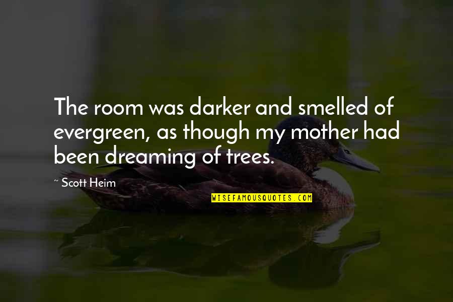 Sergiorazta Funny Quotes By Scott Heim: The room was darker and smelled of evergreen, Sergiorazta Funny Quotes By Scott Heim: The room was darker and smelled of evergreen,