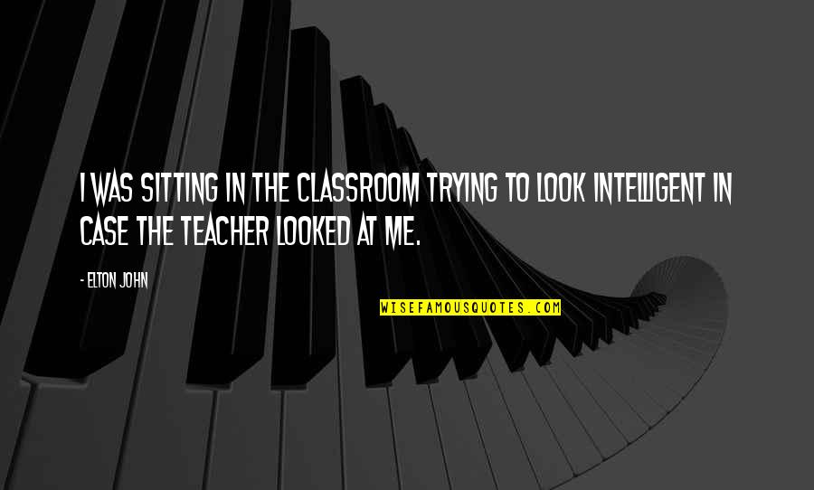 Sergiovanni Books Quotes By Elton John: I was sitting in the classroom trying to Sergiovanni Books Quotes By Elton John: I was sitting in the classroom trying to