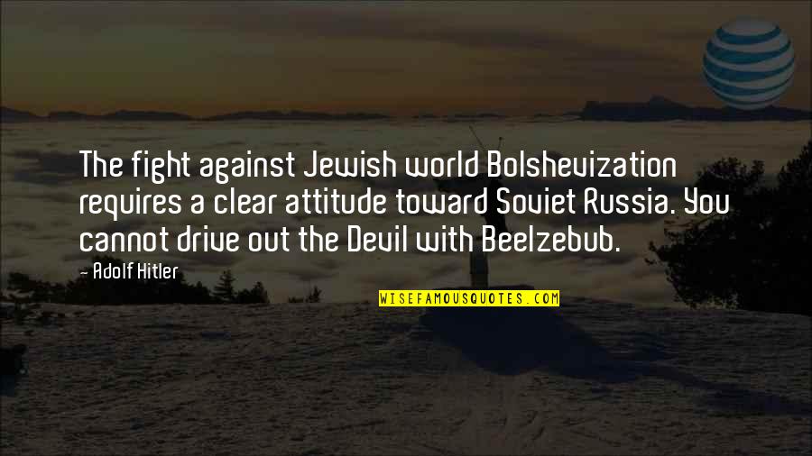 Sergiyev Quotes By Adolf Hitler: The fight against Jewish world Bolshevization requires a