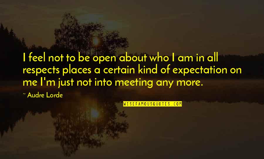 Serguine Tiaret Quotes By Audre Lorde: I feel not to be open about who