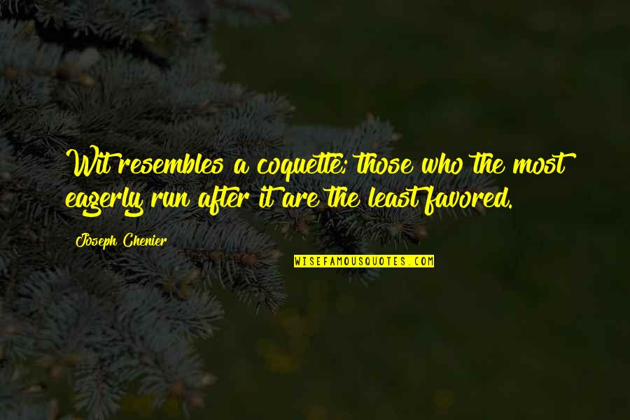 Serialism In Music Quotes By Joseph Chenier: Wit resembles a coquette; those who the most Serialism In Music Quotes By Joseph Chenier: Wit resembles a coquette; those who the most