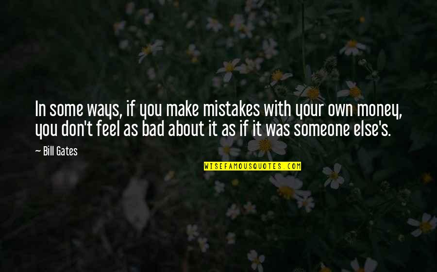 Serialism Music Quotes By Bill Gates: In some ways, if you make mistakes with