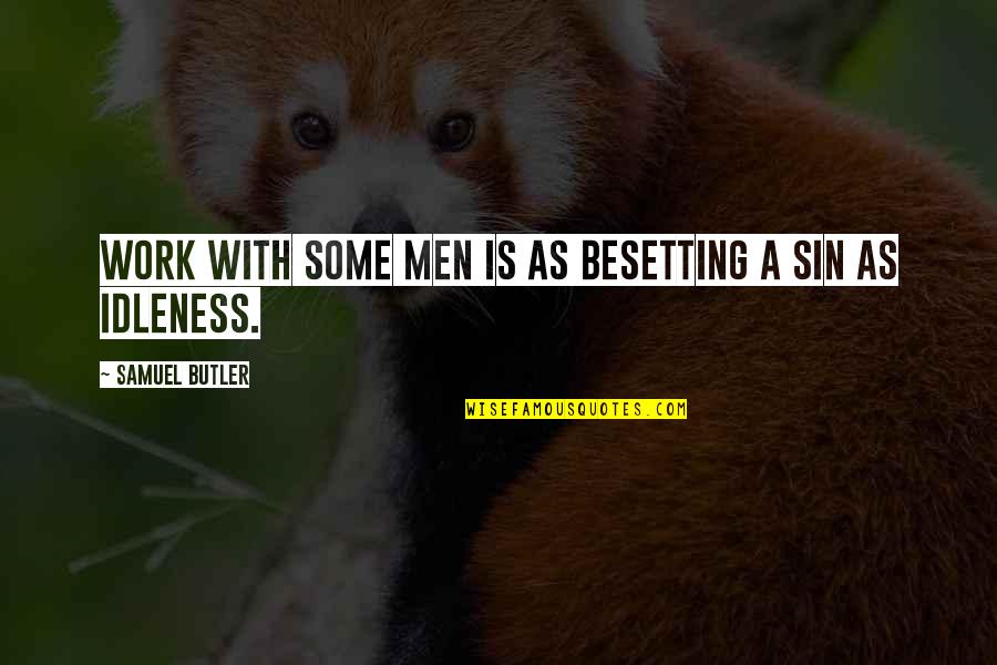 Serially Connected Quotes By Samuel Butler: Work with some men is as besetting a