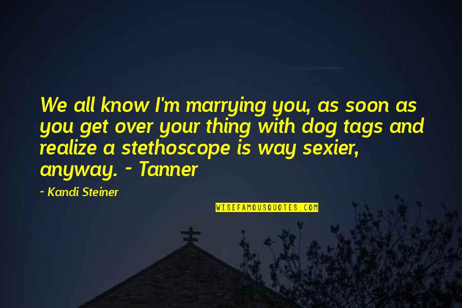 Serian Law Quotes By Kandi Steiner: We all know I'm marrying you, as soon