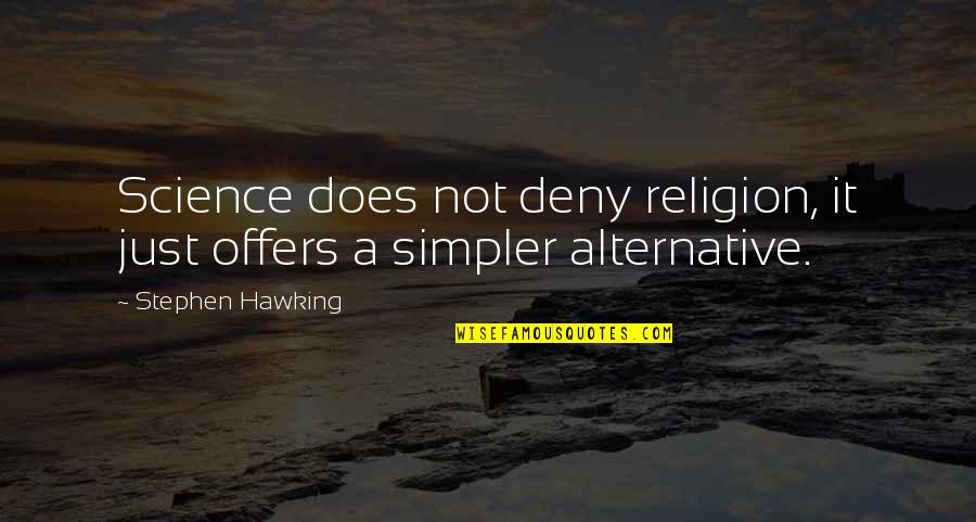 Seriano Movie Quotes By Stephen Hawking: Science does not deny religion, it just offers