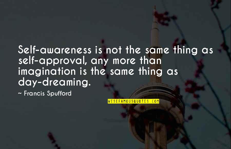Series The Americans Quotes By Francis Spufford: Self-awareness is not the same thing as self-approval, Series The Americans Quotes By Francis Spufford: Self-awareness is not the same thing as self-approval,