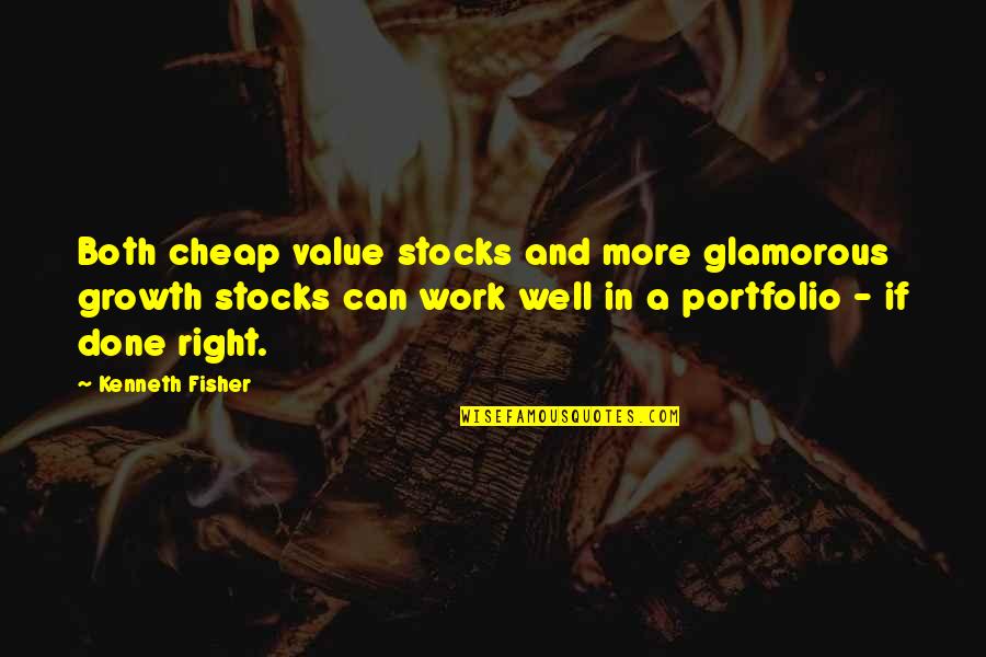 Serieuse Femme Quotes By Kenneth Fisher: Both cheap value stocks and more glamorous growth