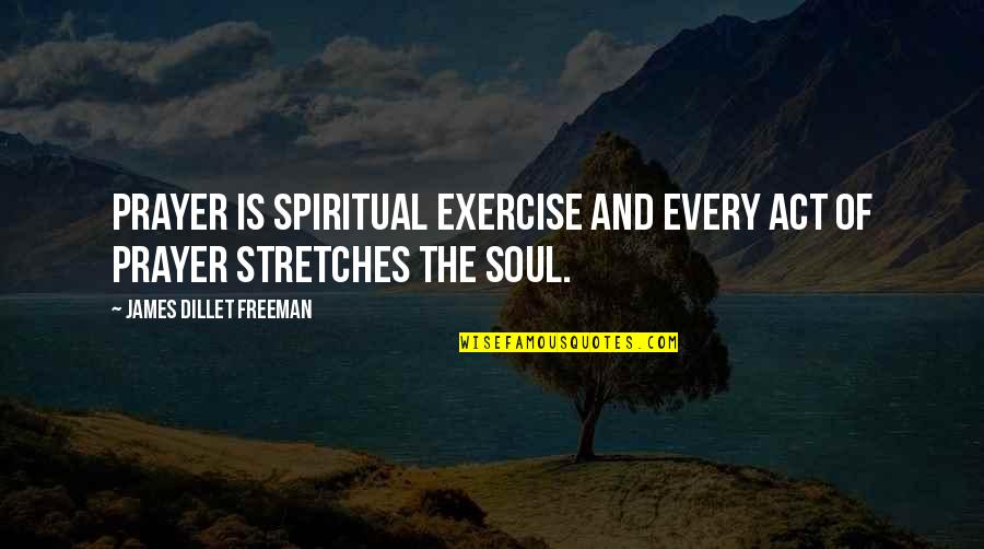 Serieusement Quotes By James Dillet Freeman: Prayer is spiritual exercise and every act of