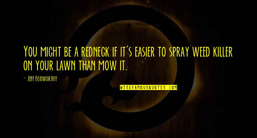 Serifed Quotes By Jeff Foxworthy: You might be a redneck if it's easier Serifed Quotes By Jeff Foxworthy: You might be a redneck if it's easier