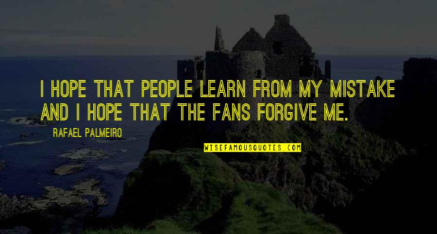 Serifs Ads Quotes By Rafael Palmeiro: I hope that people learn from my mistake