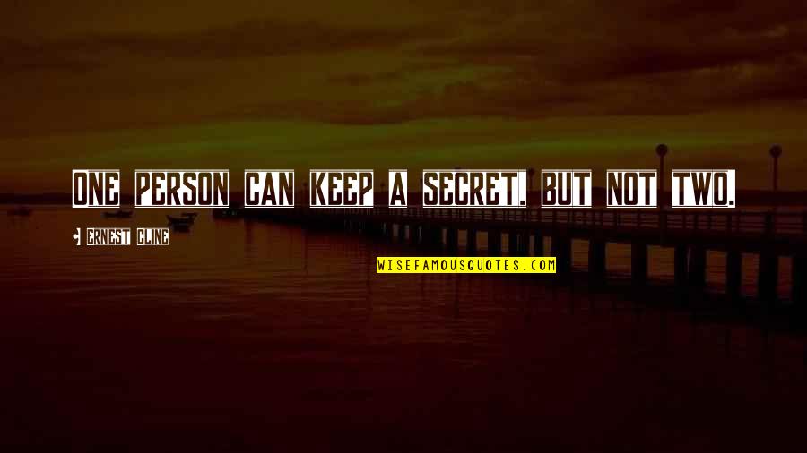 Serigala Terakhir Quotes By Ernest Cline: One person can keep a secret, but not