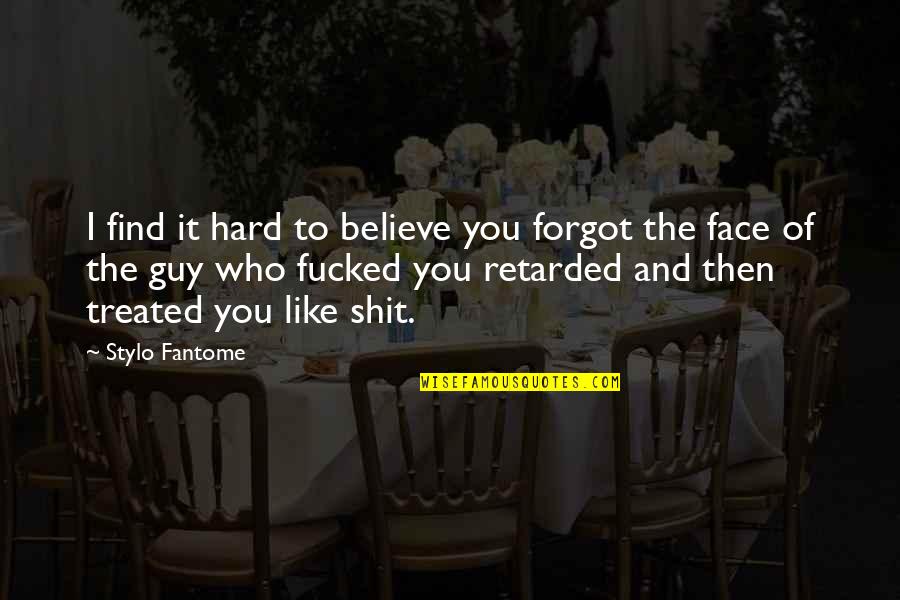 Serigala Terakhir Quotes By Stylo Fantome: I find it hard to believe you forgot