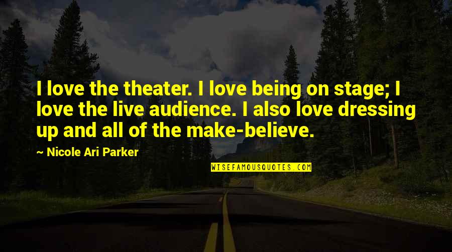 Seriocomic Partly Serious Partly Humorous Quotes By Nicole Ari Parker: I love the theater. I love being on