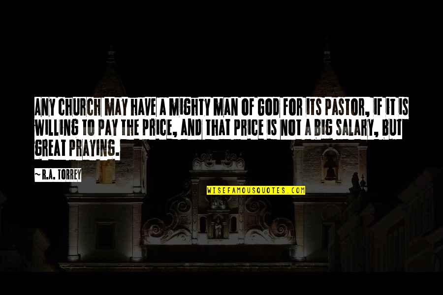 Serious And Willful Workers Quotes By R.A. Torrey: Any church may have a mighty man of