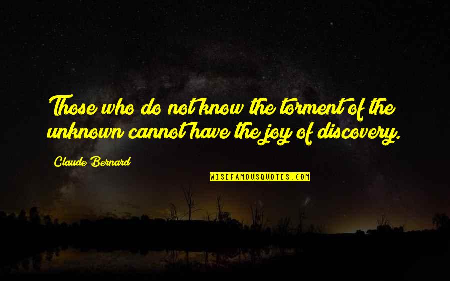 Serious Boy Quotes By Claude Bernard: Those who do not know the torment of