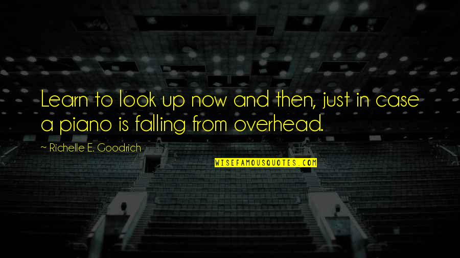 Serious Boy Quotes By Richelle E. Goodrich: Learn to look up now and then, just