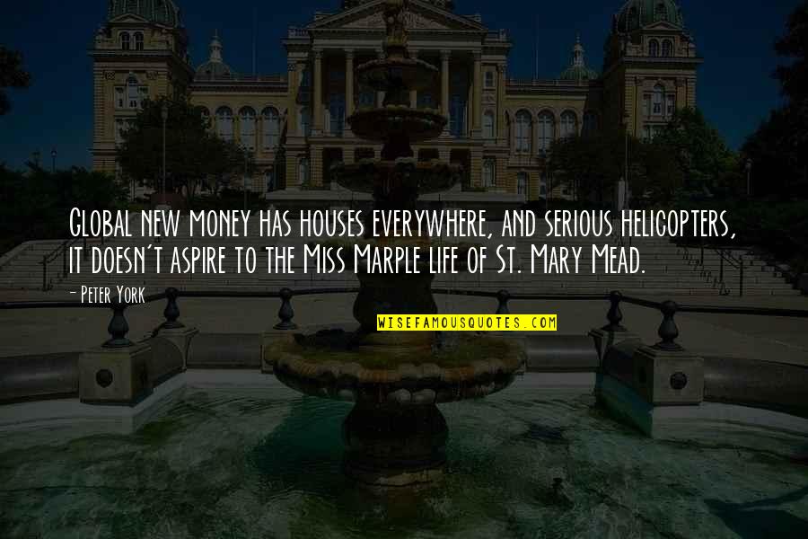 Serious Life Quotes By Peter York: Global new money has houses everywhere, and serious