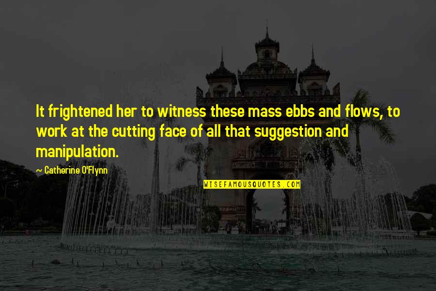 Serious Look Funny Quotes By Catherine O'Flynn: It frightened her to witness these mass ebbs