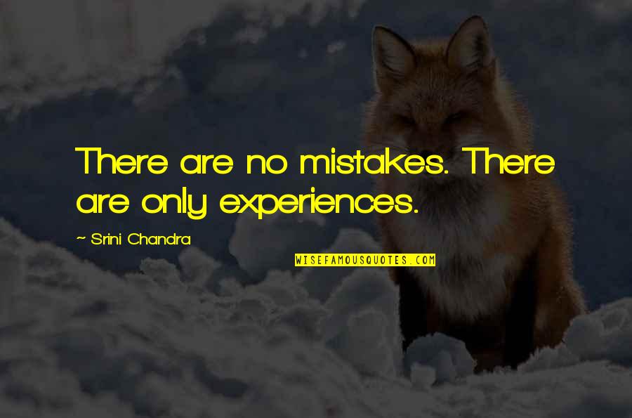 Serious Look Funny Quotes By Srini Chandra: There are no mistakes. There are only experiences. Serious Look Funny Quotes By Srini Chandra: There are no mistakes. There are only experiences.