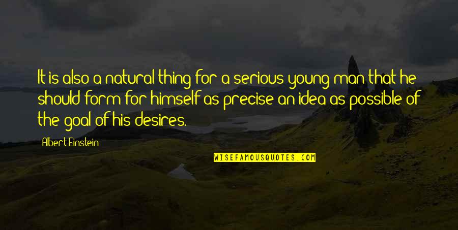 Serious Man Quotes By Albert Einstein: It is also a natural thing for a