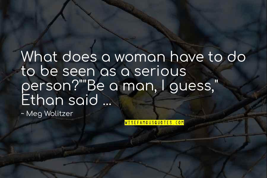Serious Man Quotes By Meg Wolitzer: What does a woman have to do to