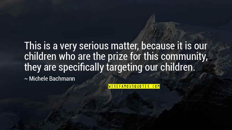 Serious Matter Quotes By Michele Bachmann: This is a very serious matter, because it
