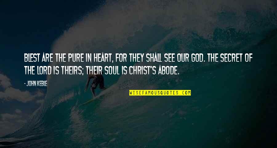 Serious Moonlight Quotes By John Keble: Blest are the pure in heart, for they Serious Moonlight Quotes By John Keble: Blest are the pure in heart, for they