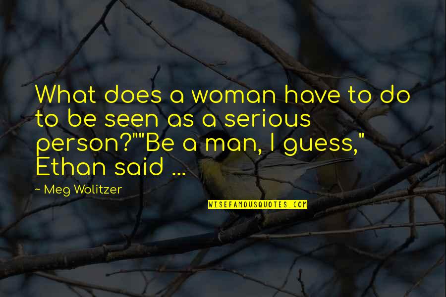 Serious Person Quotes By Meg Wolitzer: What does a woman have to do to