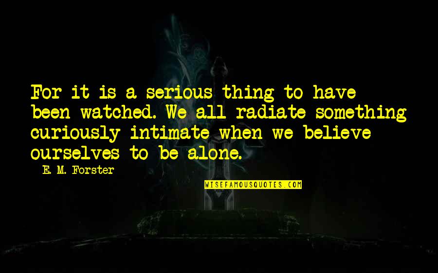 Serious Things Quotes By E. M. Forster: For it is a serious thing to have