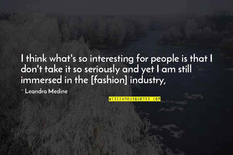 Seriously I Think Quotes By Leandra Medine: I think what's so interesting for people is