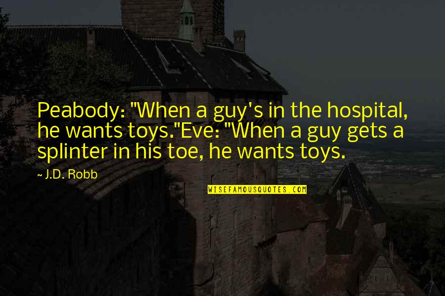 Seriousness In Relationship Quotes By J.D. Robb: Peabody: "When a guy's in the hospital, he