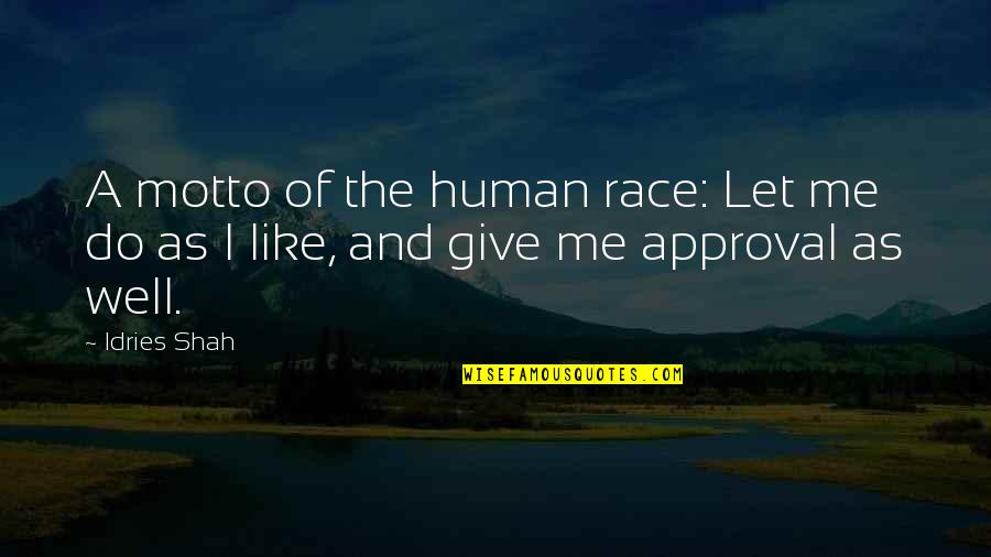 Seriousness Of War Quotes By Idries Shah: A motto of the human race: Let me