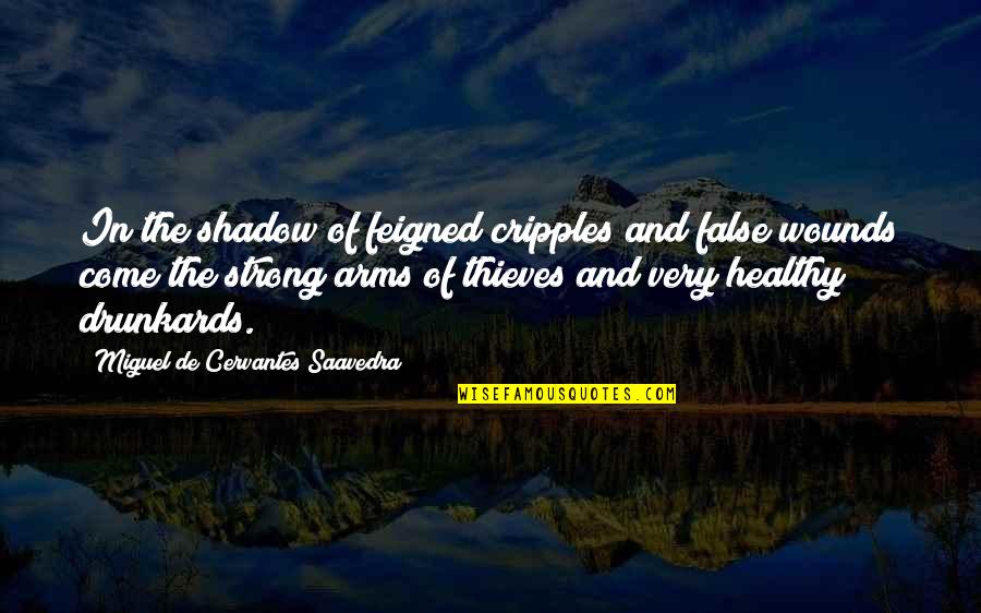 Seriousness Tagalog Quotes By Miguel De Cervantes Saavedra: In the shadow of feigned cripples and false