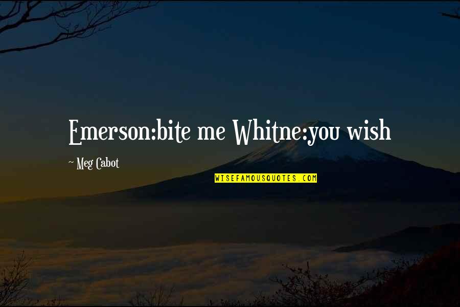 Serioz Pizza Quotes By Meg Cabot: Emerson:bite me Whitne:you wish