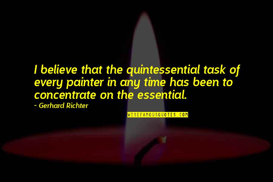 Seriozha Pronunciation Quotes By Gerhard Richter: I believe that the quintessential task of every