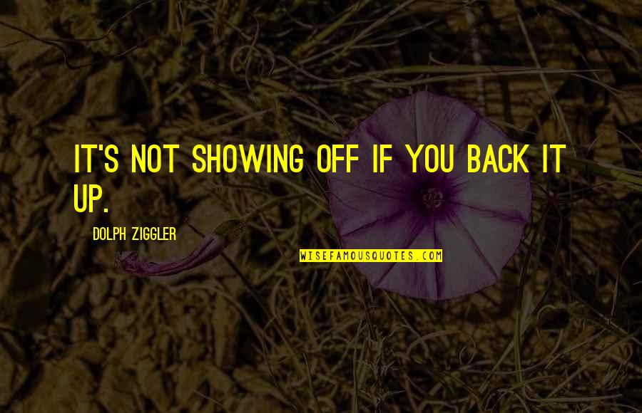 Serkalem Abebe Quotes By Dolph Ziggler: It's not showing off if you back it Serkalem Abebe Quotes By Dolph Ziggler: It's not showing off if you back it