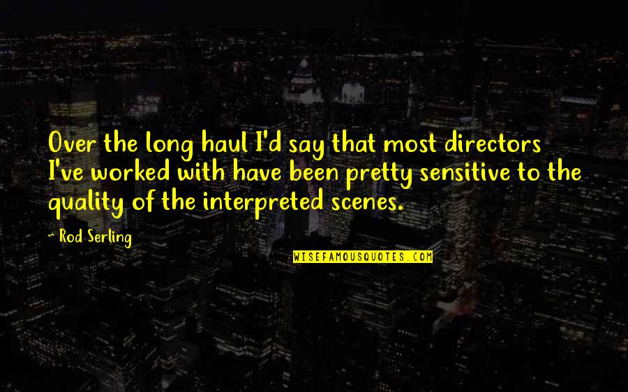 Serling Quotes By Rod Serling: Over the long haul I'd say that most
