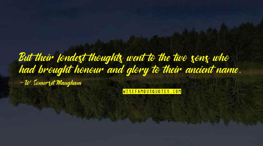 Sermersheims Quotes By W. Somerset Maugham: But their fondest thoughts went to the two