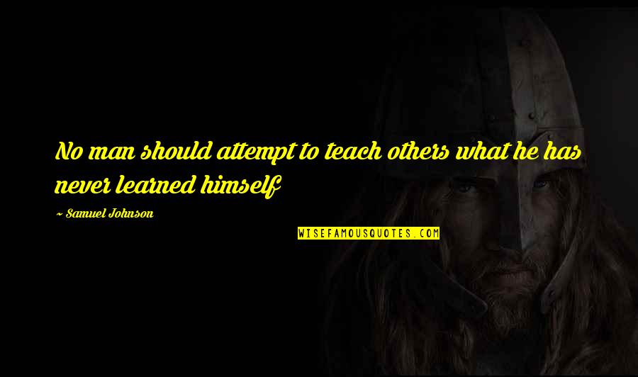 Sermon Preparation Quotes By Samuel Johnson: No man should attempt to teach others what Sermon Preparation Quotes By Samuel Johnson: No man should attempt to teach others what
