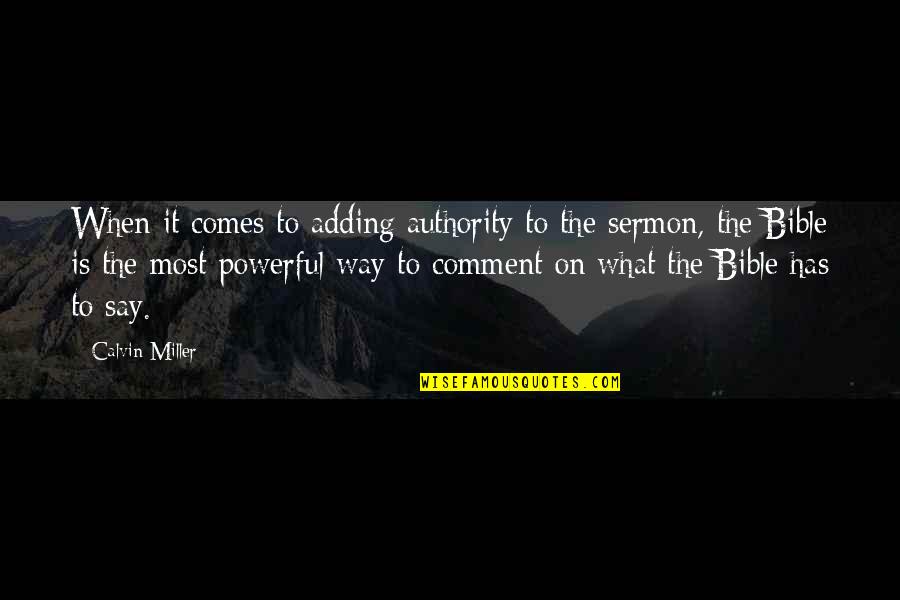 Sermon Quotes By Calvin Miller: When it comes to adding authority to the
