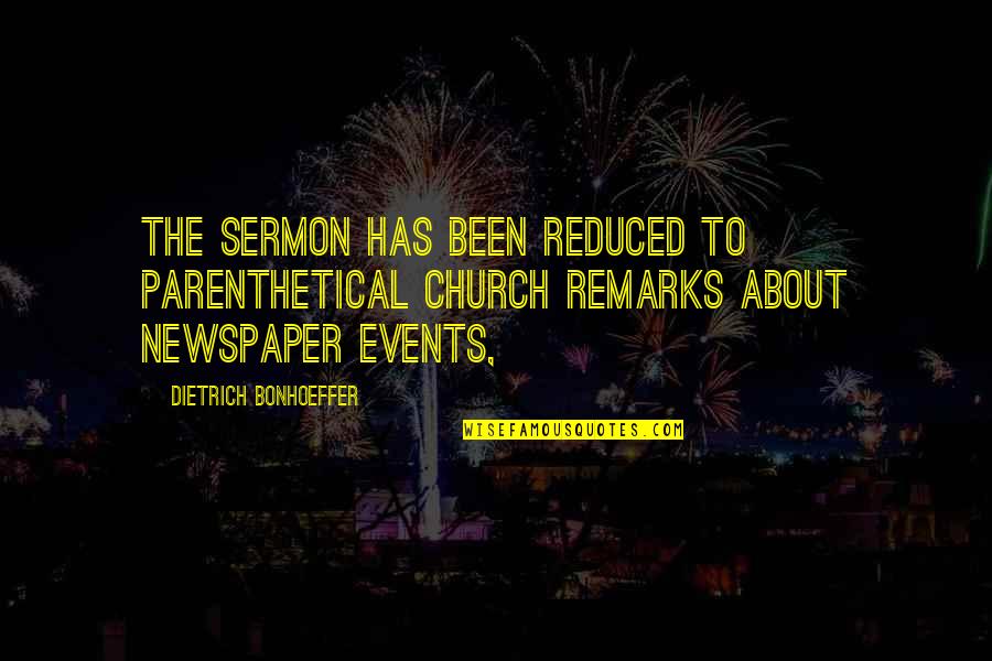 Sermon Quotes By Dietrich Bonhoeffer: The sermon has been reduced to parenthetical church