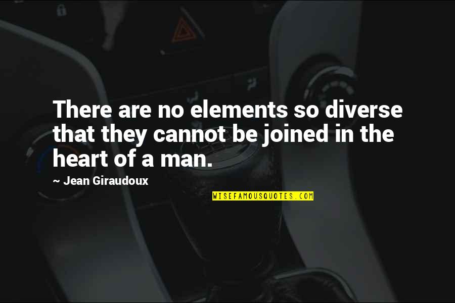 Sermonette Topics Quotes By Jean Giraudoux: There are no elements so diverse that they