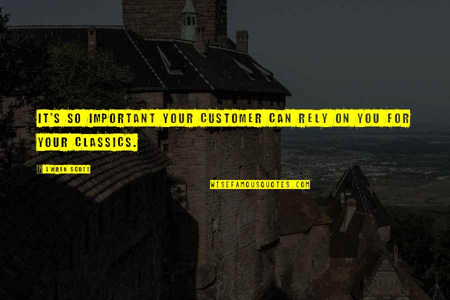 Sermonette Topics Quotes By L'Wren Scott: It's so important your customer can rely on