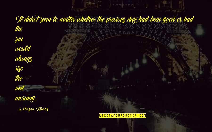 Sermonize Synonyms Quotes By Morgan Rhodes: It didn't seem to matter whether the previous Sermonize Synonyms Quotes By Morgan Rhodes: It didn't seem to matter whether the previous