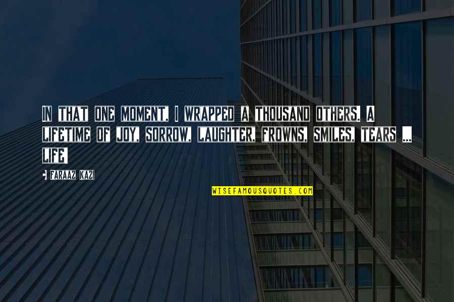 Serodino Inmobiliaria Quotes By Faraaz Kazi: In that one moment, I wrapped a thousand Serodino Inmobiliaria Quotes By Faraaz Kazi: In that one moment, I wrapped a thousand