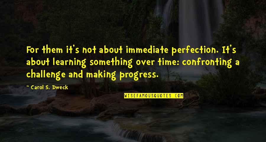 Serologic Quotes By Carol S. Dweck: For them it's not about immediate perfection. It's Serologic Quotes By Carol S. Dweck: For them it's not about immediate perfection. It's