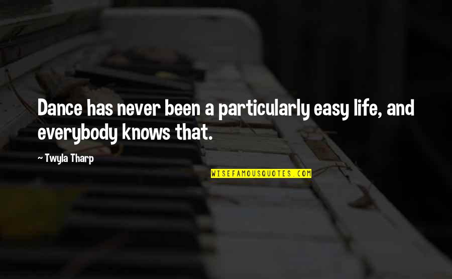 Serology Quotes By Twyla Tharp: Dance has never been a particularly easy life,