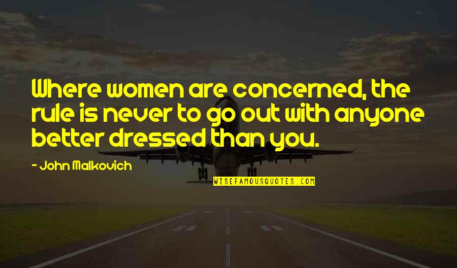 Serota Partners Quotes By John Malkovich: Where women are concerned, the rule is never